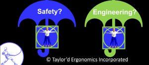 ergonomics under the safety or engineering umbrella