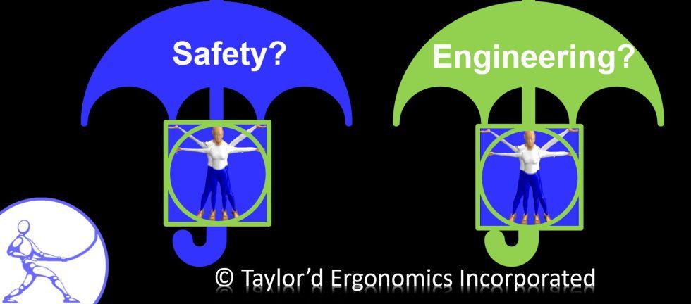 ergonomics under the safety or engineering umbrella