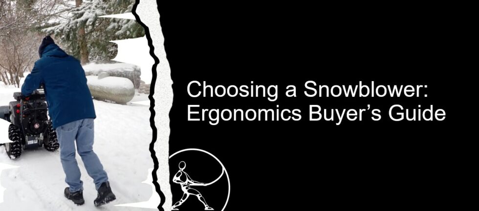 Image shows a man operating a snowblower with text "Choosing a Snowblower: Ergonomics Buyer's Guide